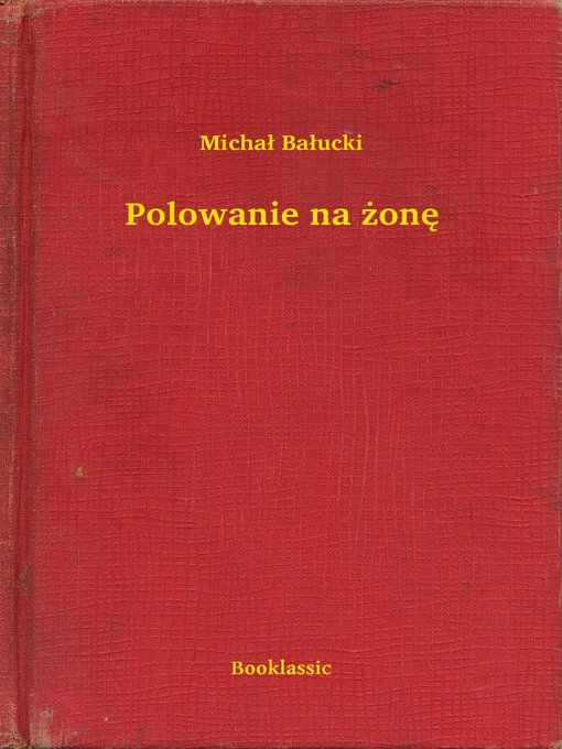Title details for Polowanie na żonę by Michał Bałucki - Available